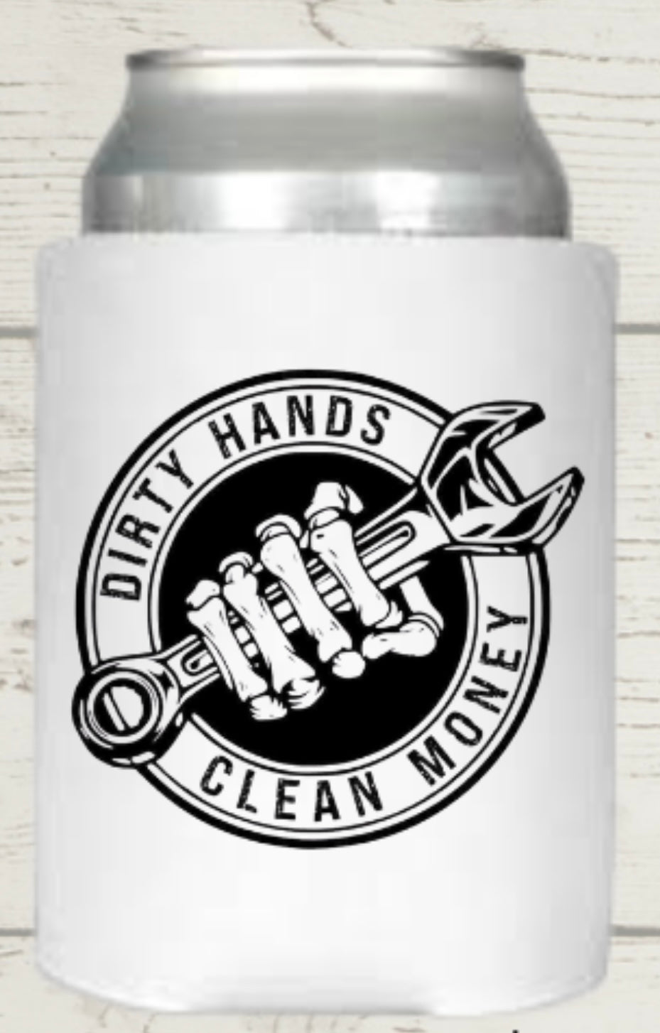 Dirty Hands Clean Money Regular Koozie