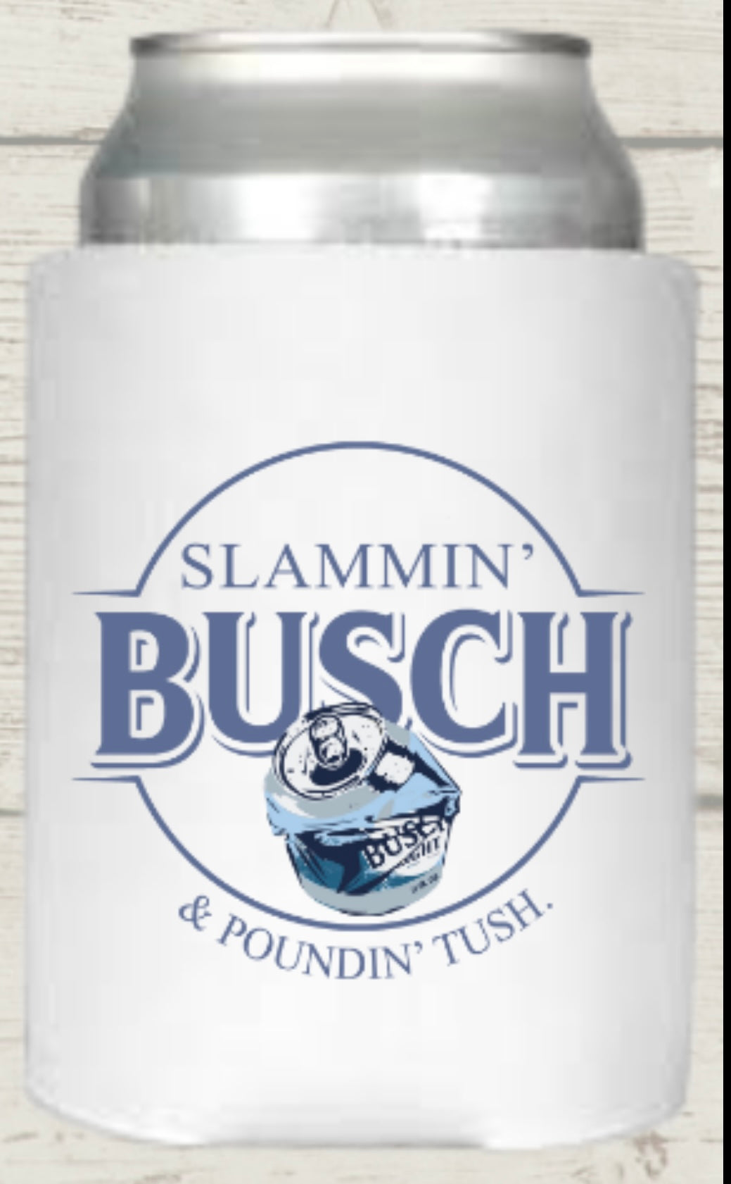 Slammin’ Busch & Pounding Tush Regular Koozie