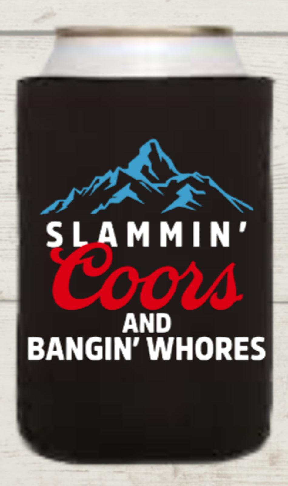 Slammin’ Coors & Bangin’ Whores Regular Koozie