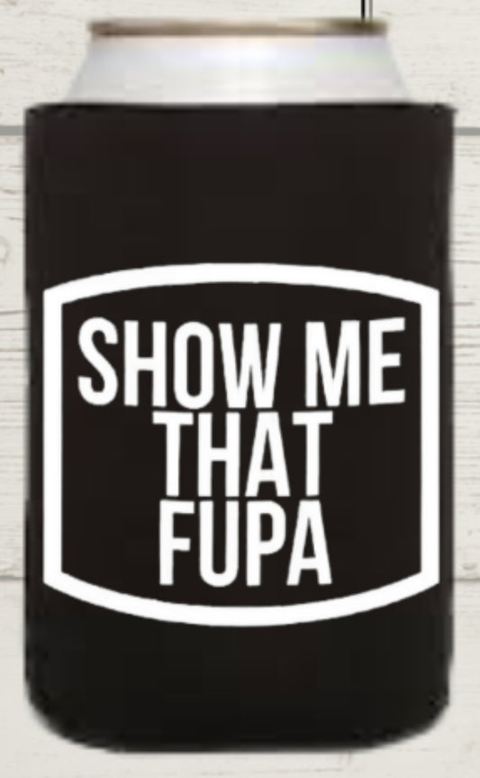 Show me that Fupa Regular Koozie